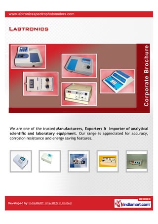We are one of the trusted Manufacturers, Exporters & Importer of analytical
scientific and laboratory equipment. Our range is appreciated for accuracy,
corrosion resistance and energy saving features.
 