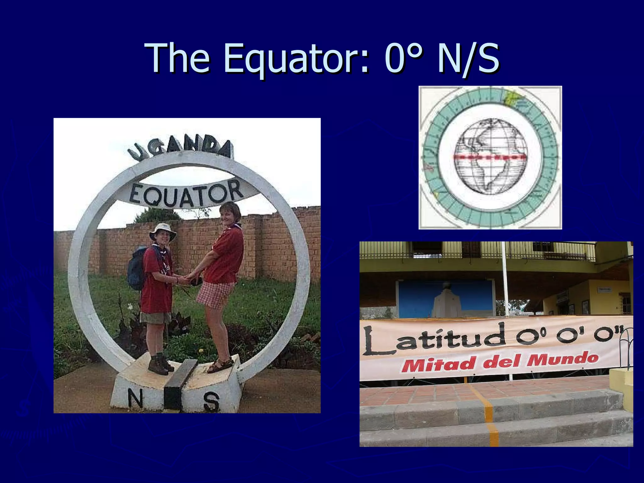 The Equator: 0° N/S 