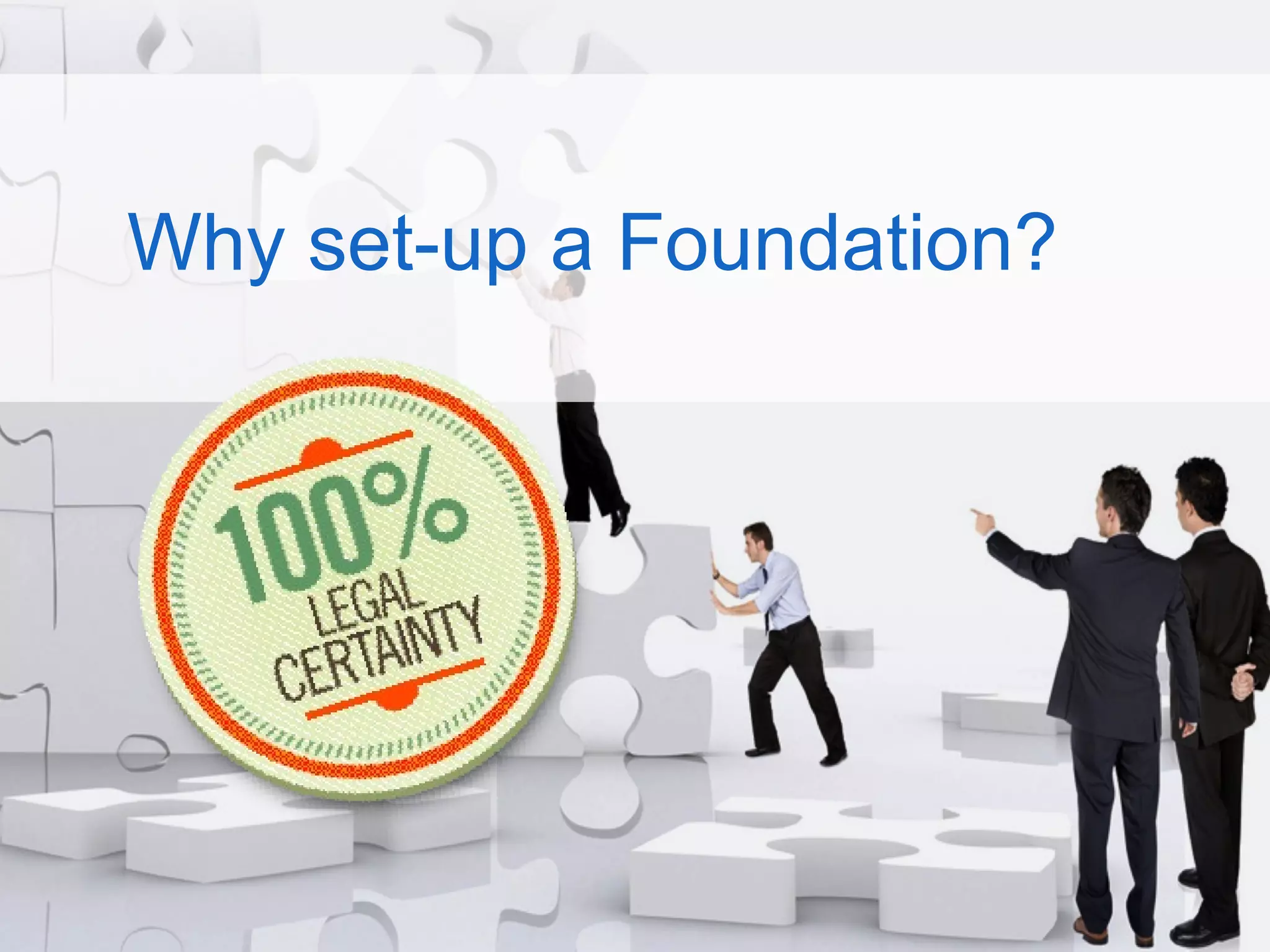 Why set-up a Foundation?

 