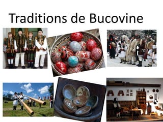 Traditions de Bucovine
 