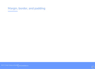 Margin, border, and padding
bit.ly/website-laWi-Fi: Cross Camp.us Events
13
 