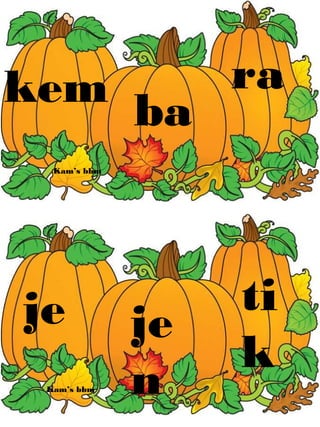 kem ba
ra
je je
n
ti
k
Kam’s bbm
Kam’s bbm
 