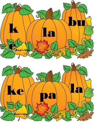 k
e
la
bu
ke pa la
Kam’s bbm
Kam’s bbm
 