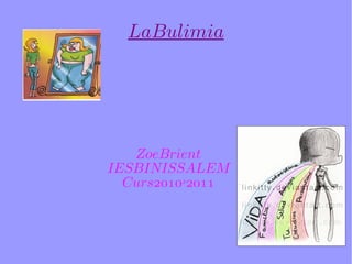 La Bulimia Zoe  Brient  IES BINISSALEM Curs  2010-2011 
