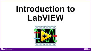 Introduction to
LabVIEW
 