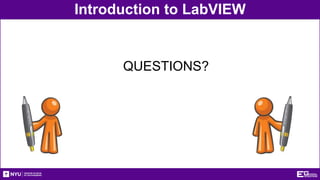Introduction to LabVIEW
QUESTIONS?
 