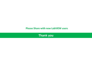 Thank you
Please Share with new LabVIEW users
 