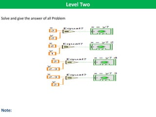 Level Two
Solve and give the answer of all Problem
Note:
 