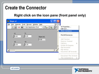 Create the Connector
Right click on the icon pane (front panel only)
 