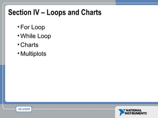 Section IV – Loops and Charts
•For Loop
•While Loop
•Charts
•Multiplots
 