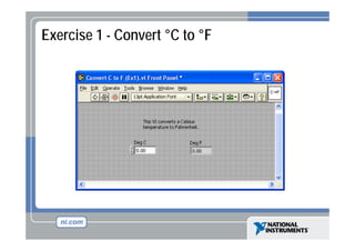 Exercise 1 - Convert °C to °F
C
F

 