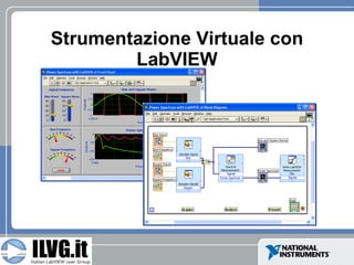Strumentazione Virtuale con
        LabVIEW
 