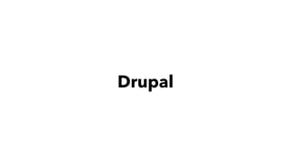 Drupal
 