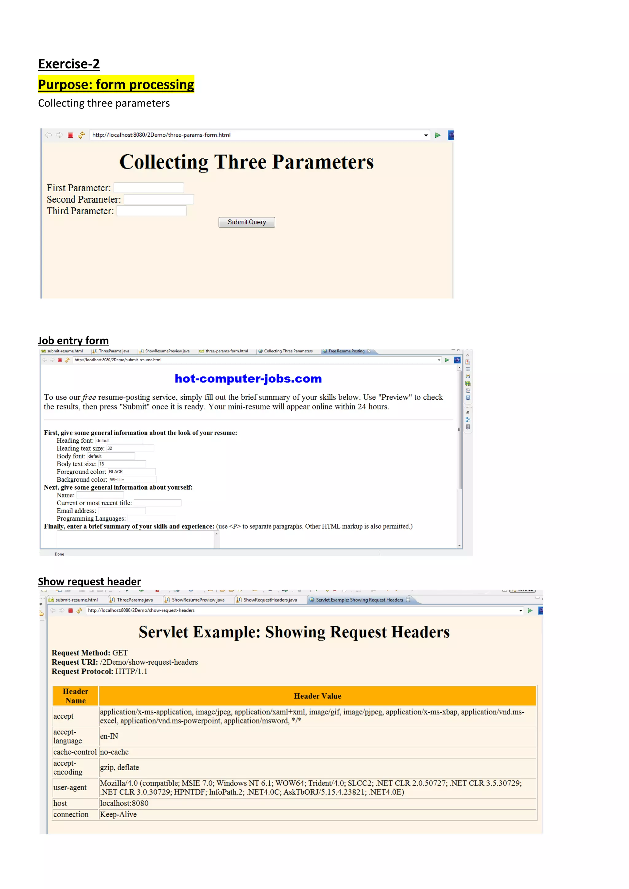 Exercise-2
Purpose: form processing
Collecting three parameters




Job entry form




Show request header
 