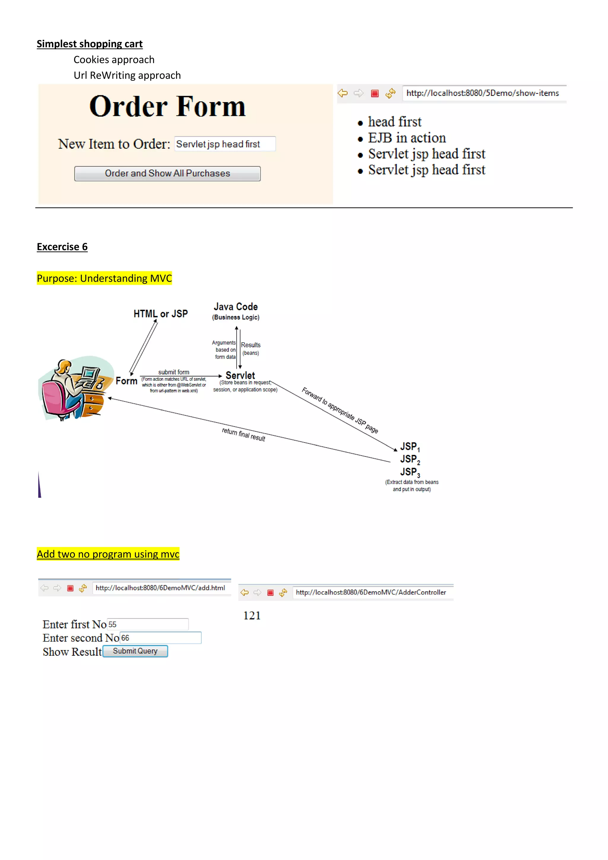 Simplest shopping cart
       Cookies approach
       Url ReWriting approach




Excercise 6

Purpose: Understanding MVC




Add two no program using mvc
 