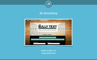 Każdy projekt ma  
swoją podstronę
Do Something
 