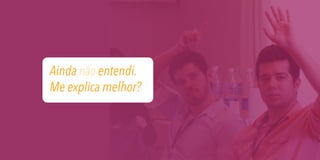 Ainda não entendi.
Me explica melhor?

 