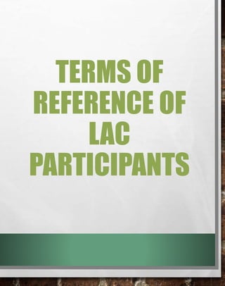 TERMS OF
REFERENCE OF
LAC
PARTICIPANTS
 