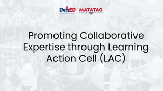 Promoting Collaborative
Expertise through Learning
Action Cell (LAC)
 