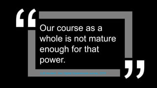 Our course as a
whole is not mature
enough for that
power.
LLB student, Jisc Digital Experiences survey, 2019
 