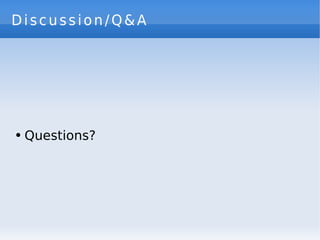 Discussion/Q&A




●   Questions?
 