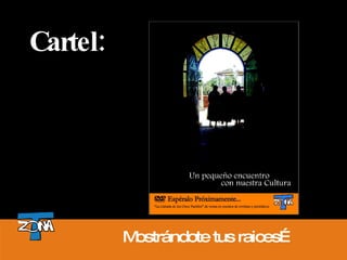 Cartel: Mostrándote tus raices… 