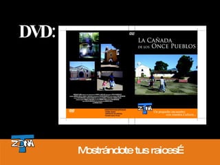 DVD: Mostrándote tus raices… 
