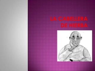  La cabellera de hierba 