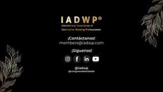 ¡Síguenos!
¡Contáctanos!
members@iadwp.com
@iadwp
@congresodebodaslat
 