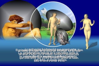 El primero es el fracaso de tomar el punto de vista de Dios. La motivación fundamental que generó estas  características básicas de la naturaleza caída se  encuentra en la envídia que el Arcangel sintió  por Adan, el amado de Dios. La causa principal de la caída del Arcangel fue su fallo de amar a Adan con el mismo corazón y perspectiva  que Dios tenía; por contra se sintió celoso de Adan. Las caracteristicas básicas de la naturaleza caída se pueden clasificar en cuatro grandes grupos. Esto le llevó a tentar a Eva. 