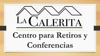 Centro para Retiros y
Conferencias
 