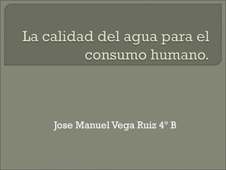 Jose Manuel Vega Ruiz 4º B
 