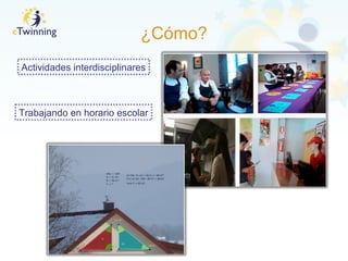 ¿Cómo?
Actividades interdisciplinares
Trabajando en horario escolar
 
