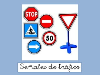 Señales de tráfico
 