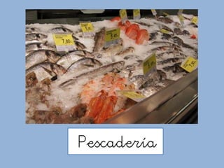 Pescadería
 