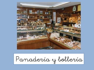 Panadería y bollería
 