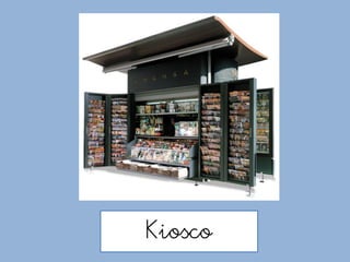 Kiosco
 
