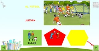 ELLOS
JUEGAN
AL FÚTBOL