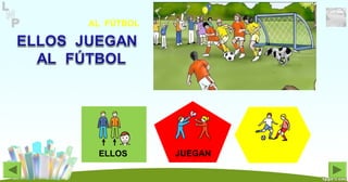 JUEGANELLOS
AL FÚTBOL
 