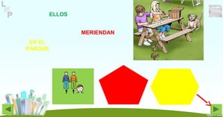 MERIENDAN
ELLOS
EN EL
PARQUE
