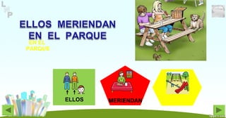 MERIENDANELLOS
EN EL
PARQUE