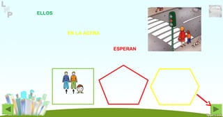 ESPERAN
ELLOS
EN LA ACERA