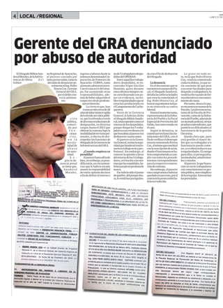 LA C
LUNES 25 DE M4 LOCAL /REGIONAL
Gerente del GRA denunciado
por abuso de autoridad
ElAbogadoMiltonSan-
dovalMorales,delaSubGe-
rencia de Obras d e l
Gobier-
noRegionaldeAyacucho,
al parecer cansado por
tantapersecusión,tomola
decisióndedenunciarpe-
nalmentealIng.Pedro
RiveraCea–Gerente
GeneraldelGRA,
poreldelitocon-
tra la adminis-
tra-
c i ó n
pública,
cometi-
do por
f u n -
ciona-
r i o s ,
e n l a
m o d a -
lidad de
a b u s o
deauto-
ridad.
S e -
gún la de-
nuncia penal
se tiene que,
Sandovsl
Morales,
ingresoalaborardesdela
entoncesdenominadaCor-
poración de Fomento de
Ayacucho–CORFA,como
asistenteadministrativo.
Coneltrascurrirdeltiem-
po, fue asumiendo otras
responsabilidades, ade-
másdehaberadquiridoel
respectivotítuloprofesio-
nalenDerecho.
Lociertoesque,han
transcurridocercade28
añosdelaborininterrupida
delreferidoservidorpúbli-
co,quelorefrendaatravés
dediversasresolucionesde
designación, en diversos
cargos, hasta el 2013 que
obtienelacontratabajola
modalidaddeserviciosper-
sonales, a efectos de des-
empeñarlasfuncionesde
AbogadodelaGerenciade
InfraestructuradelGRA.
¿Cuando empieza su
pesadilla?
Alparecerhastaallítodo
bien,sinembargo,supesa-
dillainicia,encircunstan-
cias que le habría tocado
asumirlaresponsabilidad
deemitiropinióndecisiva
afindedefinirelretornoo
node5trabajadoresdespe-
didosdelOPEMAN.
Entreaquellostrabaja-
dores despedidos, se en-
contraba Alipio Gavilán
Huamán, quien durante
estosúltimostiemposvie-
necontribuyendoconpo-
ner en evidencia, increi-
blesirregularidadesquese
estarían produciendo en
elCampamentodeCucho-
quesera.
Voces de la Gerencia
General,lehabríandicho
alAbogadoMiltónSando-
val,emitaopinióncontrael
retornodelosdespedidos,
porquedizquelos5traba-
jadoreseranrevoltososylo
quebuscabanalparecerera
deshacersecuantoantes.
AlparecerenlaGeren-
ciaGeneral,teníanlasegu-
ridadqueSandovaltraicio-
naríasutrabajoserioypro-
fesional. Sin embargo, al
conocerlaopiniónafavor
delretornodelos5trabaja-
dores,enfunciónalasnor-
masquelasrespaldaba,ha-
bríanjuradonoperdonarle
nunca.
Esehabríasidoelpunto
dequiebre,delporqueaho-
ra,lovendríanpersiguien-
doconelfindedeshacerse
delAbogado.
Ladenuncia
Eneldocumentoquese
encuentraenmanosdelFis-
cal,elAbogadoSandoval,
detallalasarbitrariedades
queestaríacometiendoel
Ing. Pedro Rivera Cea, al
buscarargumentosmilpa-
ra no renovarle su contra
laboral.
Hastaelmomentotanto,
representantesdelaDefen-
soríadelPuebloylaFiscal
EspecialdePrevencióndel
Delito,hanintervenidoen
elcaso.
Según la denuncia, se
constituyeronhastalasins-
talacionesdelGRA,conel
findeverificarelabusoque
estaríacometiendoRivera
Cea, elmismoqueconcluyó
conlasuscripcióndeactas,
dondeelfuncionarioseha-
bríacomprometidoacum-
plircontodoslosprocedi-
mientoscorrespondientes
paralarespectivarenova-
cióndecontrata.
Sinembargo,alparecer
esoscompromisoshabrían
quedadoensacoroto,porel
contrariolapersecusiónha-
bríarecrudecido.
Lo grave en todo es-
to, sería que Pedro Rivera
Cea, vendría cometiendo
coductadolosa,yaquese-
ría cosciente de que pese
anotenerfacultadespara
despediratrabajadores,lo
vendríaefectuandodefor-
mareiterativayconconoci-
mientodecausa.
Portanto,ahoraelcaso,
seencuentraenmanosdela
Fiscalía.Lasdiversasactas,
tantodelaFiscalíadePre-
vención,comodelaDefen-
soríadelPueblo,ademásde
unatestadopolicial,serían
pruebascontendentes,que
pondríaendificultadesal
funcionario de la gestión
Oscorima.
Queda claro que, para
esta gestión el mayor de-
lito que un trabajador y/o
funcionario puede come-
ter,esevidenciarlosensus
irregularidades.Elcastigo
paraellos,esperseguirlos,
incomodarlos,amedrentar-
losyvotarlos.
Alparecer,loquebusca-
ríannoseríatrabajadores
conconocimientosenges-
tiónpública,sinocómplices
deloirregular.Estosserían
lospremiados.
 