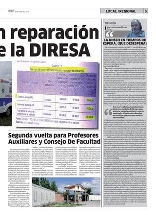 5LOCAL /REGIONAL
LA UNSCH EN TIEMPOS DE
ESPERA. (QUE DESESPERA)
LasrecienteseleccionesenlaUNSCH,másalládelhecho
circunstancialdelareafirmacióninstitucionalqueimplica
todocambiodeautoridadesdentrodenormasestablecidas;
aunqueestasseanabsolutamentenovedosas,puesseen-
marcanenunaLeyquereciénentraráenvigenciacuando
lasnuevasautoridadesasumansusfunciones,siesqueel
Reglamentoquevienenelaborando,casiclandestinamen-
teyentregallosymedianocheesaprobado;dejaalgunas
leccionesymuchaspreguntas.
LosUnosylosOtros
Laprimerasorpresadeestenuevoperiodoeseldelase-
gundavuelta,luegodelaseleccionesgenerales;laotraesla
“eleccióndirecta”,quemásalládecuestionablesproporcio-
nalidades;yanoeligenarepresentantes,fácilmente“com-
prables”comosevioenlaseleccionesuniversitariaspasadas,
sinodirectamentealasautoridades,produciéndosesorpre-
sascomolasquehemosvisto.
Unaprimeraimpresióndeesteresultado,eslabúsqueda
decambiosdentrodelaUNSCH;dealgunaforma,ambas
listasrepresentanesademanda,mientraslamásconserva-
doraycontinuista,quedófuera.Desdeestavisióntenemos
lassiguientespercepcionesdelaslistasquesemantienen
encompetencia:
· Laqueobtuvomayorvotación,integradapersonasque
desdehacedosañosporlomenostieneninjerenciaenlavida
académicaypolíticauniversitaria,porsuparticipaciónen
laComisióndeFortalecimientodelaUNSCH,dirigidapor
elhoysentenciadoTonyHinojosa,duranteelperiododel
Seacualsealarazónambaslistas
tienenunperiododetiempopara
mejorarsuspropuestasytratarde
responderalverdaderohambre
decambiosquenecesitanuestra
Universidad.
Dr.HernándezArribasplatayquedeterminóqueObstetri-
ciayEnfermeríadebíanserunasolofacultad,generandoel
conflictoqueacabóconlaintervencióndenuestraUNSCH
porlaANR.Posteriormenteprotagonizaronlaformulación
delnuevoEstatutoUniversitario,deacuerdoalaLey30220,
produciendoundocumentosinvisióndefuturo,incoherente
einocuofrentealoscambiosreclamadosporlosdiferentes
sectoresdenuestraCasadeEstudiosydelasociedadregional.
· Lalistaquellegóensegundolugar,encabezadaporlos
campeonesdelastomasdelocalesymovilizacionesestudian-
tiles;representaríanunaverdaderavoluntaddecambio,a
pesardequeenlosdocumentosdecampañaquetengoenmis
manos,notienenunametamuyclara;ensudescargo,debo
decirquelastomasdelocalesymovilizacionespromovidas
porellosfueroncausadasporesasinexplicablesfalenciasde
laadministración,quelosdejabasinprofesoreshastamedia-
dosdecicloodelequipamientonecesarioparaeladecuado
desempeñodocenteyestudiantil.
LosOtrosylosUnos
Frenteaestasdoslistasseencuentralacomunidaduni-
versitaria,ylaayacuchana,enesperademedidasquerepo-
sicionesalaUNSCHcomoformadoraconcalidaddepro-
fesionalescapacesdedesenvolverseencualquierlugardel
mundoydeprincipalagentededesarrolloybienestarpara
laciudadaníaylaRegión,ademásdedemandasespecíficas,
comolareposicióndelaboratoriosyáreasexperimentales,
quedesdehacedécadasnosonresueltas.
Finalmenteesnecesarioseñalar,laprisaporllevarade-
lanteelprocesoelectoral,mientrasquelamayoríadelas
otrasuniversidadesreciénloharánenoctubre,cumplien-
doelplazoquelaLeylesda.Quizáesteempeñoporllevar
adelanteeleccionestananticipadas,respondealanecesidad
decomenzaraaplicarlaNuevaLeyUniversitaria,puesre-
ciénconelpróximogobiernopodránhacerloacabalidad,o
alaplanificaciónmanipuladoradelgrupomásvotado,que
aprovechandodesupoderactual,considerabaquepodía
ganarlaseleccionesenprimeravuelta;lástimaparaellos:
lefallaronloscálculos.Seacualsealarazónambaslistas
tienenunperiododetiempoparamejorarsuspropuestas
ytratarderesponderalverdaderohambredecambiosque
necesitanuestraUniversidad.
n reparación
e la DIRESA
LA CALLE
VIERNES 26 DE JUNIO DEL 2015
JoséLuisEscobarMorán
Biólogo
OPINIÓN
Seconociólosresultados
delaseleccionesalosdistintos
estamentosuniversitarios.Al
respecto,elIng.JoséAntonio
QuispeTenorio,presidente
delComitéElectoralmencio-
nóentrelasincidenciasocu-
rridas,ladisolucióndeuna
mesadevotaciónenlaFacul-
taddeIngenieríadeMinas,
GeologíayCivilyqueenlaFa-
cultaddeCienciasSociales
nohuboeleccióndelConsejo
deFacultad,porlaausencia
departicipaciónporpartede
docentesyestudiantes.
Enesteúltimoproceso,se
eligióalosrepresentantesan-
telosÓrganosdeGobierno,
dondeasistieron8,108estu-
diantesy410profesores.
Losresultadosobtenidos
fueronlossiguientes:para
AsambleaUniversitariaga-
nólaListaNº1,“Movimien-
toDemocráticoEstudiantil”.
EndocentesganólalistaNº1,
“ProfesoresPrincipalesporel
Segunda vuelta para Profesores
Auxiliares y Consejo De Facultad
Cambio”.EnlalistadeAsocia-
dosganóelNº2,“SanCristó-
balporelCambio”.Mientras
queenlalistadeprofesores
auxiliaresnohuboganadores
porquenopasaronel50%de
votación,porloquepasarána
segundavuelta,entrelosmo-
vimientos“SanCristóbalpor
elCambio”y“Consensopor
NuestraUNSCH”.
Enesteescenario,elComi-
téElectoralprecisóquecon-
vocaráalasegundavuelta
paralaslistasalRectoradoy
Vicerrectorado,listasdepro-
fesoresauxiliaresyotraselec-
cionesenalgunasFacultades
dondenosesuperóel50%.La
convocatoriaaeleccionesde
segundavueltaserealizaráen
unplazomáximode2meses,
agregóQuispeTenorio.
Freteaello,diversossec-
toresdelaUniversidadma-
nifestaronque,durantelas
siguientessemanas,previo
alaconvocatoria,debenser
aprovechadasporloscandi-
datosalrectoradoyvicerec-
torado,paralapresentación
desusplanesdetrabajomu-
chomássólidos,conunbuen
diagnósticoqueidentifique
losproblemasrealesenloaca-
démicoyadministrativo.
Cabe mencionar que la
publicacióndelosresultados
finalesseencuentrandispo-
niblesenlapáginawebdela
Universidad:http://unsch.
edu.pe/
 