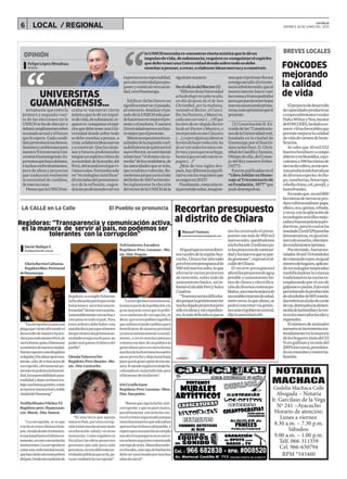 BREVES LOCALES
LA CALLE
VIERNES 26 DE JUNIO DEL 2015LOCAL / REGIONAL6
NOTARIA
MACHACA
Gudelia Machaca Calle
Abogada – Notaria
Jr. Garcilaso de la Vega
Nº 241 –Ayacucho
Horario de atención:
Lunes a viernes:
8.30 a.m. – 7.30 p.m.
Sábados:
9.00 a.m. – 1.00 p.m.
Telf. 066-311359
Cel. 966-650794
RPM *543460
Manuel Ventura
manuelventuraprensa@gmail.com
Aligualqueenotrosdistri-
tosruralesdelaregiónAya-
cucho,Chiarafueafectado
porelrecortepresupuestalde
900milnuevossoles,loque
afectaría varios proyectos
deinversión,sobretodode
saneamientobásico,asíin-
formóelalcaldePercySulca
Cuadros.
“Tenemosseriasdificulta-
desporquelagestiónanterior
noshadejadoproyectospero
sóloenideasysinexpedien-
tes,lomásdelicadoesquese
Recortan presupuesto
al distrito de Chiara
nos ha recortado el presu-
puestoconmásde900mil
nuevossoles,quedándonos
alafechasolo3millonespa-
ralosproyectosdecontinui-
dadylosnuevosquesepue-
dagestionar”,expresóelal-
caldedeChiara.
El recorte presupuestal
afectólosproyectosdeagua
potable y saneamiento bá-
sicodechiarayelectrifica-
cióndediversoscentrospo-
blados,asícomolamejorade
unestablecimientodesalud,
entreotros,loqueahora,se
podráconcretarviagestio-
nesanteelgobiernocentral,
dijolaautoridadedil.
iertamente que entre la
primera y segunda vuel-
ta de las elecciones en la
UNSCHsehadediscutiry
debatirampliamentesobre
suestadoactualyelfuturo
queleespera.Cadacandi-
datopresentarásusdeseos,
ilusionesyambicionespara
nuestraTricentenariaUni-
versitasGuamangensis.Es-
peramosquehayadebates,
einclusoenfrentamientos,
pero de ideas y proyectos
que traduzcan realmente
la necesidad de cambios,
denuevasrutas.
PiensoquelaUNSCHne-
cesita re-encontrar cierta
mística que le dé un impul-
sodevida,desubstancia;re-
quierere-conquistarelespí-
rituquedebetenerunaUni-
versidad donde sobre todo
sedebeenseñarapensar,a
crear,aelaborarideasnuevas
yaconstruir.Quelosalum-
nosyfuturosprofesionales
tenganunespíritucríticode
susociedad,deAyacucho,del
Perú,delmundoenelquevi-
vimostodos.Formarlossolo
en“tecnologíascientíficas”
divorciadasdelpensamien-
to y de la reflexión, engen-
draránprofesionalestalvez
expertosensuespecialidad,
perosincreatividadparapro-
poneryconstruirotrasocie-
dad,otraHuamanga.
Edificar dicho futuro no
significaenterrarelpasado,
alcontrario.Analizarelpa-
sadodelaUNSCHsolopue-
dehacernosvermejorelpre-
senteyelmañana.Ynuestra
Universidadmereceunfutu-
romejorqueelpresente.
Mientrasesperamoslosre-
sultadosdelasegundavuel-
tadefinitoriadequiénseráel
nuevoRector,noestádemás
relativizar“eldramaolaco-
media”deloscandidatos,de
lasautoridadesqueseirán,
quevendránovolverán.Re-
cordemosasíqueyaenelaño
delSeñorde1667seintenta-
ba reglamentar la elección
delrectordelaUNSCHdela
siguientemanera:
DeeloficiodelRector(1)
“ElRectordestaVniversidad
sehadeelegirencadavnaño,
un día después de el de San
Christóbal, porlamañana,
votando el Rector, el Canci-
ller,losDoctores,yMaestros,
cadaunounvoto(…)Elque
huvieredeserelegidoRector
hadeserDoctoroMaestro,o
incorporadoenesteClaustro
(…)ysiporalgúnaccidentese
huvieredehazerreelección,ha
desercontodoslosvotoscon-
formes;yparaquenosehaga,
bastaraqueunsolovotolore-
pugne(…)”
¿Más de tres siglos des-
pués,haydiferenciasignifi-
cativaconlosrequisitosque
seexigenen2015?
Finalmente,comoaúnes-
tápermitidosoñar,imagine-
mosqueelpróximoRector
consigasacudiraltricente-
narioárboldormido;queal
menos intente hacer caer
lasramasyfrutospodridos
paraquepuedatenerhojas
nuevasanunciandoprima-
veras,másoptimistasqueel
presente.
____________________
(1) Constitución II. Ex-
traídodelas“Constitucio-
nesdelaUniversidadreal,
fundada en la ciudad de
Guamangaporelilustrís-
simoseñorDoct.D.Chris-
tóbaldeCastillayZamora,
Obispodeella,delConse-
jo del Rey nuestro Señor.
(1677).
Fueronpublicadasenel
“LibroJubilarenHome-
najealTricentenariode
suFundación,1977”que
pudedesempolvar.
laUNSCHnecesitare-encontrarciertamísticaqueledéun
impulsodevida,desubstancia;requierere-conquistarelespíritu
quedebetenerunaUniversidaddondesobretodosedebe
enseñarapensar,acrear,aelaborarideasnuevasyaconstruir.
UNIVERSITAS
GUAMANGENSIS…
FelipeLópezMendoza
Artista
OPINIÓN
GloriaBarriosCahuana
RegidoraMun.Provincial
deHuamanga.
“Lacorrupciónescomouna
plagaquevieneafectandoel
desarrollodenuestroAyacu-
choyporendenuestroPerú,de
ciertaformaquitaelbienestar
económicodenuestraciudad.
NuestroaportecomoRegidora
eslegislar,Fiscalizaroportuna-
mente,afin deevitaractosde
corrupción,obviamentepo-
niendoenprácticalahonesti-
dad,laresponsabilidadypun-
tualidadydejarunbuentra-
bajounabuenagestión,como
semerecenuestralealynoble
ciudaddeHuamang”.
TeófilaMisaicoVilchez F2
Regidora:prov.Huancasan-
cos-Munic. Dist.Sancos
“Lacorrupción,seveque
crecióenestosúltimostiem-
pos,viendodesdeelestamen-
tonacionalhastaelúltimoes-
tamento,enestecasotodaslas
instituciones.Lacorrupciónes
comouna enfermedadsocial,
quehacedañoalosmáspobres
delpaís.Desdemicondiciónde
David Mallqui F.
dmallqui@lacalle.com.pe
YuliGutierrez Escudero
Regidora:Prov.Lucanas–Mu-
nic.Dist.Poquio.
“Lacorrupciónesunmalsocial,
lamayorpartedelapoblación yla
granmayoríacreenquelapolíti-
caessinónimodecorrupción,es
decir,quesierespolíticosignifica
queutilizaselpoderpolíticopara
beneficiartedemanerapersonal
yaseaeconómicamenteosocial-
mente, a veces muchos piensan
otienenesaidea deunpolíticolo
generalizanperoenciertaforma
muchosdelosfuncionariossuelen
sacarprovechoydejamanchada
para quelagenteopinedeesama-
nera.Yosiendoregidoratrabajofis-
calizandoen mijurisdicción para
elbienestardemidistrito”.
IrisCcoylloIsase
Regidora:Prov.Lucanas–Mun.
Dist.Sanpedro.
“Buenoquesigalalucha anti-
corrupción yquenoparenunca,
paralelamente conlaluchacon-
traelcrimenorganizadoporque
estosfuncionariosquesólosaben
aprovechareldinerodelpueblo,y
esperoqueestasanciónsecumpla
seaefectivaporquesenoesasíes-
tosseñoresseguiráncometiendo
estetipodeactos.Manoduraseño-
resfiscales,estetipodebarbaries
debesersancionadopormuchos
añosdecárcel”.
LA CALLE en La Calle El Pueblo se pronuncia
Regidoras: “Transparencia y comunicación activa,
es la manera de servir al país, no podemos ser
tolerantes con la corrupción”
Regidora,escumplirfielmente
lafiscalizaciónparticiparenlas
licitacionesy asíevitarestaen-
fermedad”.bernarconvocación,
lamentablementecreonohayy
estopasaentodoelpaís.Para
estos señores debe haber una
sanciónduraparaquealmenos
losquevienenolospróximasau-
toridadestengarecelopara no
podermalgastareldinerodel
pueblo”.
GlendaTalaveraOre
Regidora:Prov.Huanta- Mu-
nic. Dist.Luricocha
“Es una lacra que aqueja
nuestroPaís,porestacorrup-
ciónexistemuchoatrasotanto
eneducación saludy enotras
instancias. Como regidora es
fiscalizar las obras proyectos
gestiones que sale para cada
provincia, ensiendiferentesac-
tividadespúblicasqueseda,pa-
raasí combatirlacorrupción”.
Elproyectodedesarrollo
decapacidadesproductivas
yemprendimientosrurales
HakuWiñayyNoaJayatai
deFONCODES,hadadoaco-
nocer cifrasfavorablesque
permitemejorarlacalidad
devidadecientosdebene-
ficiarios.
Sesabeque30mil552
huertosfamiliaresacampo
abiertoyenfitotoldos,equi-
valentesa306hectáreasde
tierrasdecultivo,seencuen-
tranproduciendohortalizas
dediversasespecies:lechu-
ga,zanahorias,betarraga,
cebollachina,col,perejil,y
hastafrutales.
Entantoque,enmil800
hectáreasdetierrassepro-
ducecultivosandinos:papa,
olluco,oca,quinua,cebada,
yotros,conlaaplicaciónde
tecnologíassencillasmejo-
radasybuenasprácticaspro-
ductivas,paralocualseha
instalado23mil529parcelas
demostrativas,enigualnú-
merodeusuarios,obtenien-
dorendimientosóptimos.
Porotrolado, fueronins-
talados16mil154módulos
decrianzadecuyes,enigual
númerodehogares,aplican-
dotecnologíasmejoradas
modificándoselacrianza
tradicionalenlacocinare-
emplazandoporelusode
galponesojaulas.Estoestá
permitiendolaproducción
dealrededorde605tonela-
dasmétricasalañodecarne
decuy,destinadoalaalimen-
tacióndelasfamiliasylaven-
taenlosmercadoslocalesy
regionales.
Elnúmerodeanimales
menoresseincrementasos-
tenidamenteenlamayoría
deloshogares(másdel33
%engallinasyenmásdel
200%loscuyes),permitien-
dosuconsumoycomercia-
lización.
FONCODES
mejorando
la calidad
de vida
 