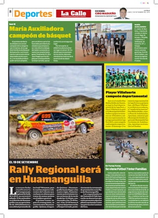 8
Deportes La CalleEL DIARIO DE MAYOR CREDIBILIDAD EN AYACUCHO
ESCRIBRE:
CIRO MADUEÑO
PERIODISTA DEPORTIVO
LA CALLE
LUNES 7 DE SETIEMBRE DEL 2015
AyerenelestadioEloy
MolinaRoblesdeHuanta,
se jugó la final departa-
mentaldelaCopaPerú,y
PlayerVillafuerteleganó
2-0aMunicipaldeKimbiri.
Ambosequipostermina-
roncon10hombresyam-
bosnosrepresentaránen
laetapanacionaldelaCopa
Perú2015,comocampeón
ysubcampeónrespectiva-
mente.Eldomingo13se
inicialaetapanacionalde
laCopaPerúensuprimera
fase,allíPlayerVillafuer-
terecibiráensureducto,
el“estadiodelosmuertos”
EloyMolinaRobles,aSan-
taRosadeAndahuaylas,
Apurímac;mientrasque
MunicipaldeKimbiriju-
garáanteMunicipaldeSan
Gerónimo de Andahua-
ylas,Apurímacenelesta-
dioLosChankas.
ElquintetodeMaría
Auxiliadorasecoronó
campeóndelacategoría
sub15damas,delaLiga
DistritalMixtadeBásquet
deAyacucho.Lostrespri-
meroscuatrosestuvieron
disputadospuntoapun-
to,ynosepodíapredecir
quiénseríaelcampeón,
peroelúltimocuartofue
favorableparaMaríaAu-
xiliadoraqueempezóa
sermásefectivodebajo
deltableroanotandoca-
nastatrascanastahasta
ganarfinalmente53-39a
JeanPiagetquefuediri-
gidoporelbasquetbolis-
taCésarCarreño,quese
conformóconelsegundo
lugar.
Porotraparte,la
UNSCHseubicóenelter-
cerlugaralvencer20-0a
ABJASquenosepresen-
tóalacancha,descono-
ciéndoselosmotivosdela
ausenciadelasdepor-
tistas.
MaríaAuxiliadora
campeóndebásquet
PlayerVillafuerte
campeóndepartamental
L
a tercera fecha
clasificatoria
delCampeonato
RegionaldeRally
ACA2015,secorreráel
sábado19desetiembre
eneldistritodeHuaman-
guillaconunaproxima-
dode100kilómetrosy
unaaltitudpromediode
los3mil700msnm,para
locuallosmejoresrefe-
rentesdelvolanteaya-
cuchanosealistanpara
tratardesumarpuntos
eneltablerogeneral.
Elprimertramo,se-
gúnelcronograma,se
correráentreHuaman-
guilla–Quinua;elsegun-
do Quinua – Huaman-
guillahastallegaralos
cuatroviajes.Posterior-
menteseráelmismotra-
moenhorasdelatarde
desdelas12:30pm,con-
cluyendoalas13:40ho-
ras.Alas13:45horasel
ingresodelprimercoche
aParqueCerrado,poste-
riormentelaceremonia
depremiaciónenlaPla-
zadeHuamanguilla.
Los organizadores
delAutomóvilClubAya-
cuchonodescartanque
esténpresentesalgunos
pilotosnacionalescomo
unapreviaalosCaminos
delinca.
EL 19 DE SETIEMBRE
Rally Regional será
en Huamanguilla
Comocadaaño,estedo-
mingo13desetiembreseini-
ciaelVIIIFestivalDeportivo
deFútbol07InterFamilias
enelBarrioYuraqYuraq,con
unaceremoniaespecialdon-
deestaránpresentesdesta-
cadosdeportistasdenuestro
medioyanivelnacional,ya
quedesdehacemásdesiete
añossevienerealizandoes-
tegrancertamenconlapar-
ticipacióndelasdiferentes
familiasdelbarrioybarrios
vecinos,queculminaelmes
denoviembreconlacelebra-
cióndelafiestapatronaldel
barrio,cuyosantoaquiense
veneraesSanMartíndePo-
rras,yesorganizadoporuna
comisiónespecialencoordi-
naciónconlajuntadirectiva
delbarrio.
Elúltimodíadeinscrip-
ciónesellunes07desetiem-
brealas6.00delatarde,el
pagodeinscripcióndereali-
zaenlaCOOPEBAKMaravi-
llas,ymañanamartesalas
7.00dlanocheenlacasaco-
munaldelbarrio,serealizará
laúltimareunióndondese
sortearálosgruposylahora
delosencuentros.
EnYuraqYuraq
SevieneFútbol7InterFamilias
MARÍA
AUXILIADORA
K.López,M.Bau-
tista,J.García,M.
Jurado,A.Gama-
rra,A.Vega,M.
Araujo,J.Ricalde,
J.Espinoza,T.
Velásquez,M.
Cisneros.DT.J.
Vargas.
Enprimeravaro-
nesenvarones
ganóIng.Civil59-
29aFroebel,yen
damaslaingenie-
ras83-29alasde
Froebel.
Sub15
 