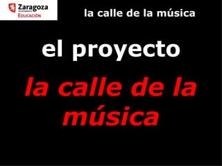 la calle de la música el proyecto la calle de la música 