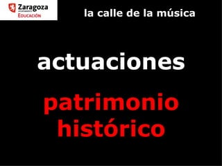 la calle de la música actuaciones patrimonio histórico 