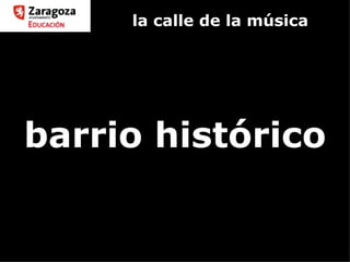 la calle de la música barrio histórico 