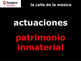 la calle de la música actuaciones patrimonio inmaterial 